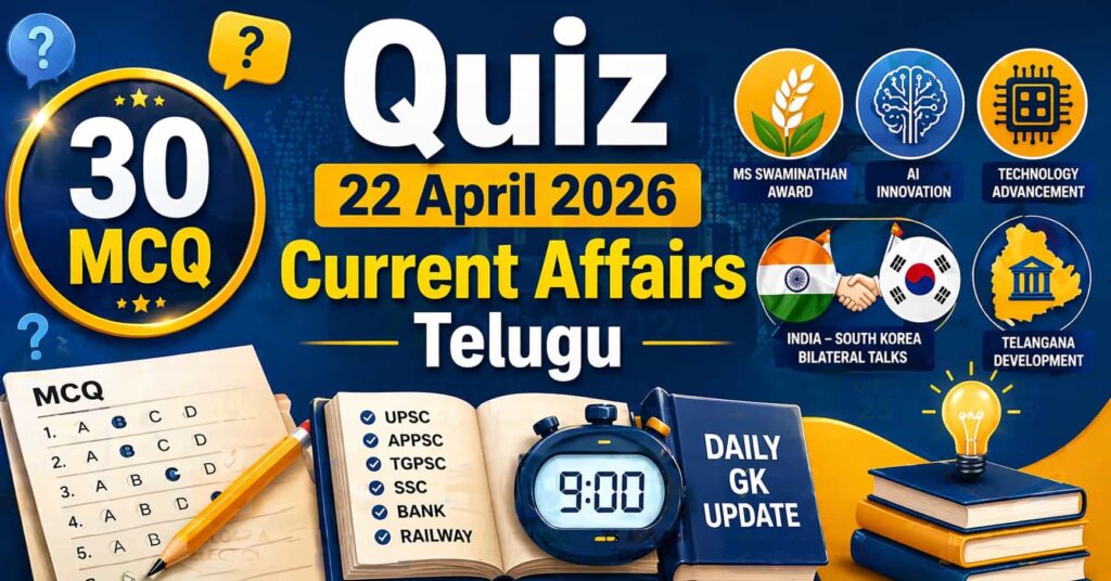 Quiz on 22 April 2026 Current Affairs Telugu featuring 30 MCQs, timer 9 minutes, MS Swaminathan wheat icon, AI brain, India South Korea flags, Telangana map and competitive exam preparation theme